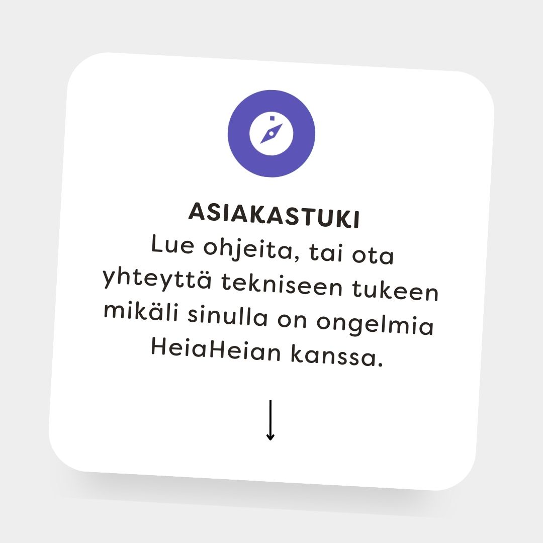 Lue ohjeita, tai ota yhteyttä tekniseen tukeen mikäli sinulla on ongelmia HeiaHeian kanssa.